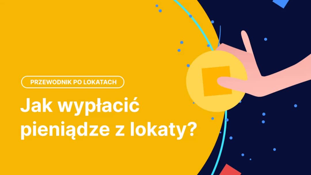 Jak wypłacić pieniądze z lokaty bez strat i opłat za przedterminowe zerwanie