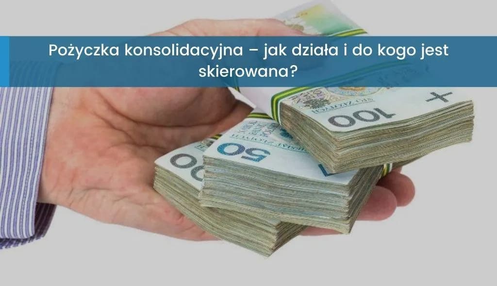 Co to jest pożyczka konsolidacyjna? Definicja, korzyści i potencjalne wady